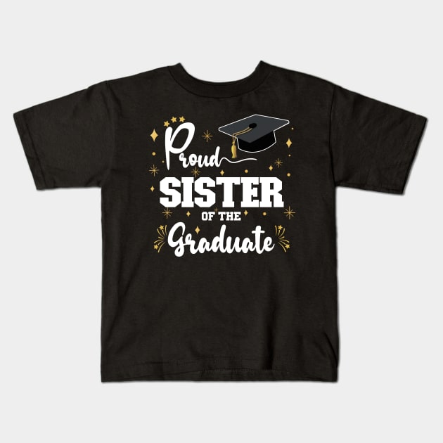 Proud Sister Of The Graduate | Bold White Text Family Graduation Kids T-Shirt by Estrytee